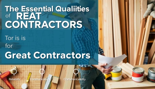 remodeling crew with the title the essential qualities of great contractors.